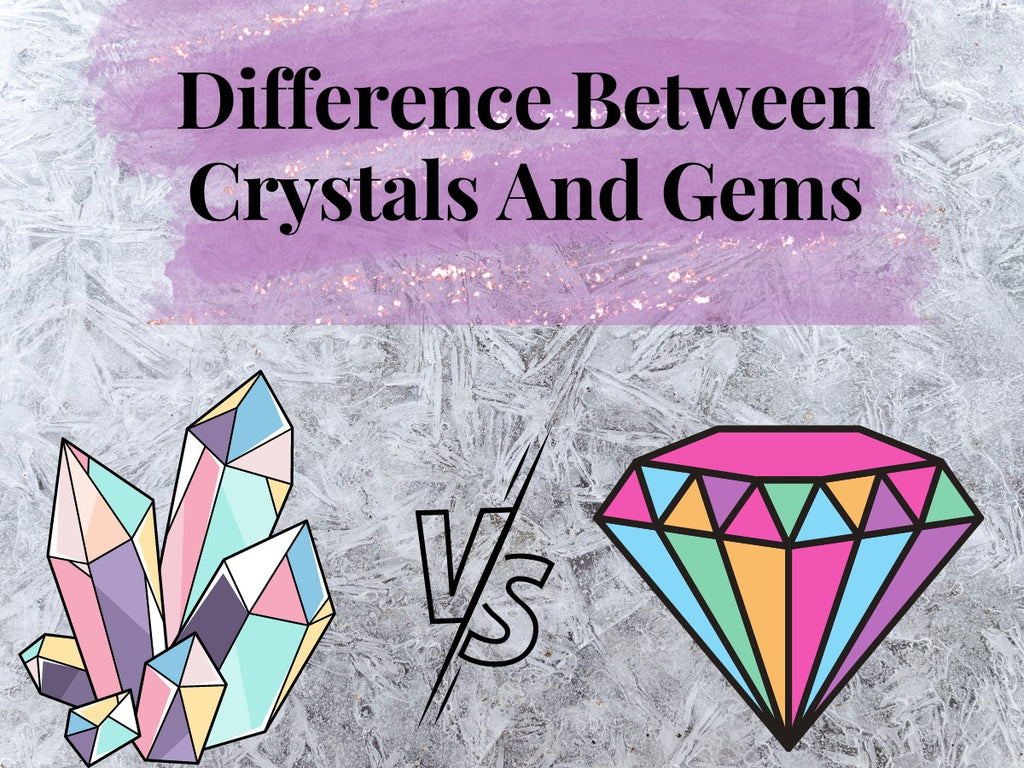 Difference Between Crystals And Gems